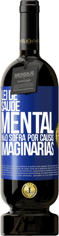 49,95 € Envio grátis | Vinho tinto Edição Premium MBS® Reserva Lei de Saúde Mental: Não sofra por causas imaginárias Etiqueta Azul. Etiqueta personalizável Reserva 12 Meses Colheita 2015 Tempranillo