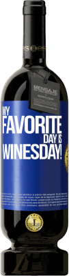 49,95 € Free Shipping | Red Wine Premium Edition MBS® Reserve My favorite day is winesday! Blue Label. Customizable label Reserve 12 Months Harvest 2016 Tempranillo