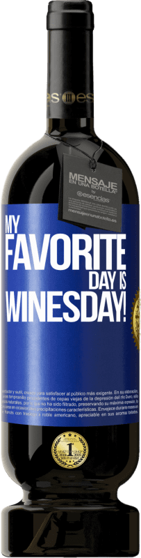 49,95 € Бесплатная доставка | Красное вино Premium Edition MBS® Бронировать My favorite day is winesday! Синяя метка. Настраиваемая этикетка Бронировать 12 Месяцы Урожай 2015 Tempranillo