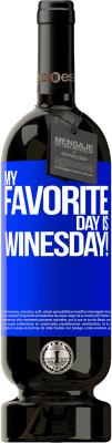 49,95 € Envoi gratuit | Vin rouge Édition Premium MBS® Réserve My favorite day is winesday! Étiquette Bleue. Étiquette personnalisable Réserve 12 Mois Récolte 2014 Tempranillo