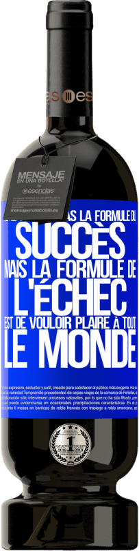 49,95 € Envoi gratuit | Vin rouge Édition Premium MBS® Réserve Je ne connais pas la formule du succès, mais la formule de l'échec est de vouloir plaire à tout le monde Étiquette Bleue. Étiquette personnalisable Réserve 12 Mois Récolte 2016 Tempranillo