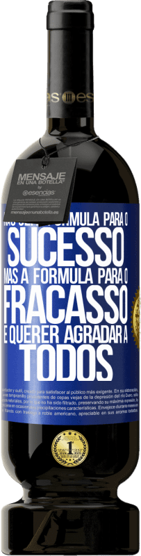 49,95 € Envio grátis | Vinho tinto Edição Premium MBS® Reserva Não sei a fórmula para o sucesso, mas a fórmula para o fracasso é querer agradar a todos Etiqueta Azul. Etiqueta personalizável Reserva 12 Meses Colheita 2016 Tempranillo