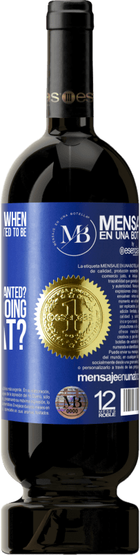 39,95 € Free Shipping | Red Wine Premium Edition MBS® Reserva do you remember when you were little and you wanted to be big to do whatever you wanted? How are you doing with that? Blue Label. Customizable label Reserva 12 Months Harvest 2015 Tempranillo