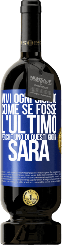 49,95 € Spedizione Gratuita | Vino rosso Edizione Premium MBS® Riserva Vivi ogni giorno come se fosse l'ultimo, perché uno di questi giorni sarà Etichetta Blu. Etichetta personalizzabile Riserva 12 Mesi Raccogliere 2015 Tempranillo