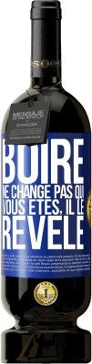 49,95 € Envoi gratuit | Vin rouge Édition Premium MBS® Réserve Boire ne change pas qui vous êtes, il le révèle Étiquette Bleue. Étiquette personnalisable Réserve 12 Mois Récolte 2015 Tempranillo