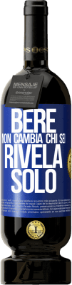 49,95 € Spedizione Gratuita | Vino rosso Edizione Premium MBS® Riserva Bere non cambia chi sei, rivela solo Etichetta Blu. Etichetta personalizzabile Riserva 12 Mesi Raccogliere 2014 Tempranillo