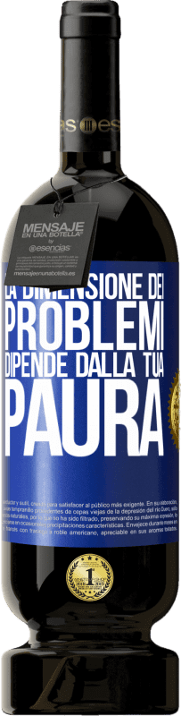 49,95 € Spedizione Gratuita | Vino rosso Edizione Premium MBS® Riserva La dimensione dei problemi dipende dalla tua paura Etichetta Blu. Etichetta personalizzabile Riserva 12 Mesi Raccogliere 2016 Tempranillo