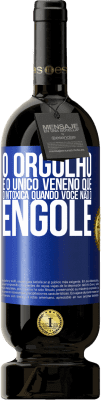 49,95 € Envio grátis | Vinho tinto Edição Premium MBS® Reserva O orgulho é o único veneno que o intoxica quando você não o engole Etiqueta Azul. Etiqueta personalizável Reserva 12 Meses Colheita 2014 Tempranillo