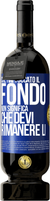 49,95 € Spedizione Gratuita | Vino rosso Edizione Premium MBS® Riserva Che hai toccato il fondo non significa che devi rimanere lì Etichetta Blu. Etichetta personalizzabile Riserva 12 Mesi Raccogliere 2015 Tempranillo