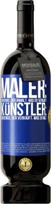 49,95 € Kostenloser Versand | Rotwein Premium Ausgabe MBS® Reserve Maler: derjenige, der anmalt, was er verkauft. Künstler: derjenige, der verkauft, was er malt Blaue Markierung. Anpassbares Etikett Reserve 12 Monate Ernte 2014 Tempranillo