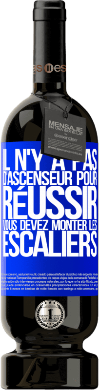 49,95 € Envoi gratuit | Vin rouge Édition Premium MBS® Réserve Il n'y a pas d'ascenseur pour réussir. Vous devez monter les escaliers Étiquette Bleue. Étiquette personnalisable Réserve 12 Mois Récolte 2015 Tempranillo