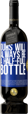 49,95 € Free Shipping | Red Wine Premium Edition MBS® Reserve Ours will always be a half-full bottle Blue Label. Customizable label Reserve 12 Months Harvest 2016 Tempranillo