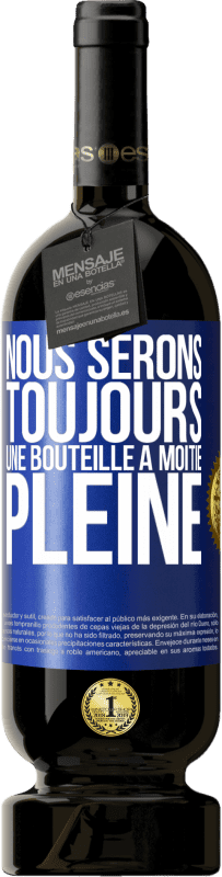 49,95 € Envoi gratuit | Vin rouge Édition Premium MBS® Réserve Nous serons toujours une bouteille à moitié pleine Étiquette Bleue. Étiquette personnalisable Réserve 12 Mois Récolte 2015 Tempranillo