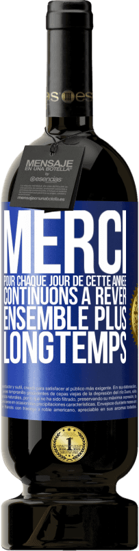 49,95 € Envoi gratuit | Vin rouge Édition Premium MBS® Réserve Merci pour chaque jour de cette année. Continuons à rêver ensemble plus longtemps Étiquette Bleue. Étiquette personnalisable Réserve 12 Mois Récolte 2015 Tempranillo