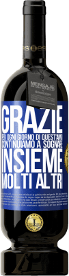 49,95 € Spedizione Gratuita | Vino rosso Edizione Premium MBS® Riserva Grazie per ogni giorno di quest'anno. Continuiamo a sognare insieme molti altri Etichetta Blu. Etichetta personalizzabile Riserva 12 Mesi Raccogliere 2015 Tempranillo