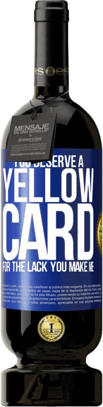 49,95 € Free Shipping | Red Wine Premium Edition MBS® Reserve You deserve a yellow card for the lack you make me Blue Label. Customizable label Reserve 12 Months Harvest 2016 Tempranillo