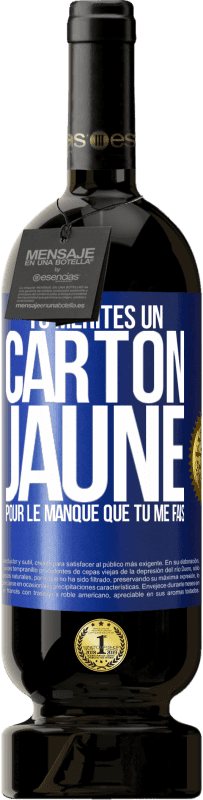 49,95 € Envoi gratuit | Vin rouge Édition Premium MBS® Réserve Tu mérites un carton jaune pour le manque que tu me fais Étiquette Bleue. Étiquette personnalisable Réserve 12 Mois Récolte 2015 Tempranillo