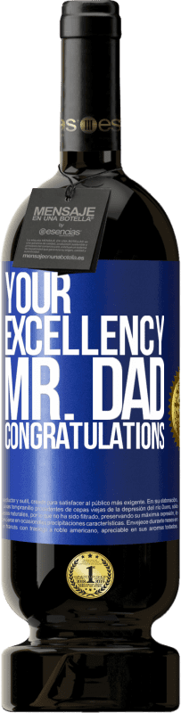 49,95 € Free Shipping | Red Wine Premium Edition MBS® Reserve Your Excellency Mr. Dad. Congratulations Blue Label. Customizable label Reserve 12 Months Harvest 2015 Tempranillo