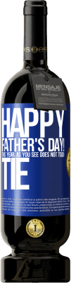 49,95 € Free Shipping | Red Wine Premium Edition MBS® Reserve Happy Father's Day! This year, as you see, does not touch tie Blue Label. Customizable label Reserve 12 Months Harvest 2015 Tempranillo