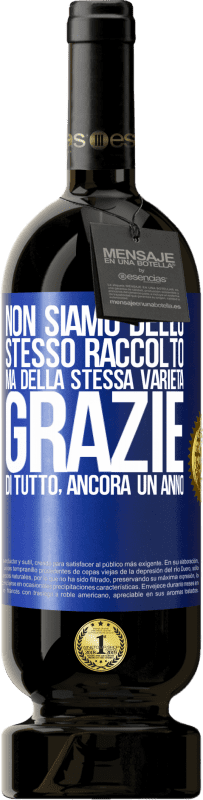 49,95 € Spedizione Gratuita | Vino rosso Edizione Premium MBS® Riserva Non siamo dello stesso raccolto, ma della stessa varietà. Grazie di tutto, ancora un anno Etichetta Blu. Etichetta personalizzabile Riserva 12 Mesi Raccogliere 2015 Tempranillo