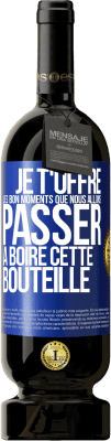 49,95 € Envoi gratuit | Vin rouge Édition Premium MBS® Réserve Je t'offre les bon moments que nous allons passer à boire cette bouteille Étiquette Bleue. Étiquette personnalisable Réserve 12 Mois Récolte 2015 Tempranillo