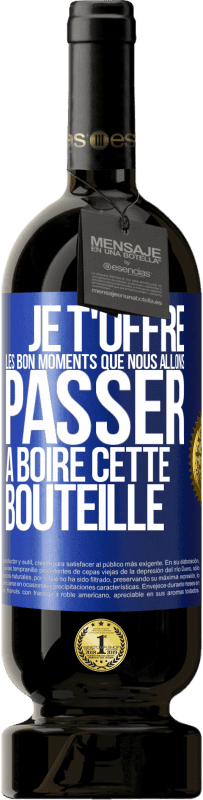 49,95 € Envoi gratuit | Vin rouge Édition Premium MBS® Réserve Je t'offre les bon moments que nous allons passer à boire cette bouteille Étiquette Bleue. Étiquette personnalisable Réserve 12 Mois Récolte 2015 Tempranillo