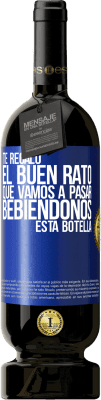 49,95 € Envío gratis | Vino Tinto Edición Premium MBS® Reserva Te regalo el buen rato que vamos a pasar bebiéndonos esta botella Etiqueta Azul. Etiqueta personalizable Reserva 12 Meses Cosecha 2014 Tempranillo