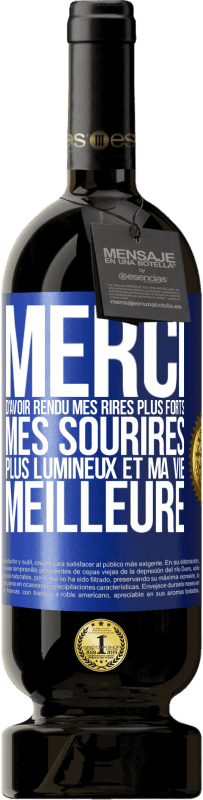 49,95 € Envoi gratuit | Vin rouge Édition Premium MBS® Réserve Merci d'avoir rendu mes rires plus forts, mes sourires plus lumineux et ma vie meilleure Étiquette Bleue. Étiquette personnalisable Réserve 12 Mois Récolte 2016 Tempranillo
