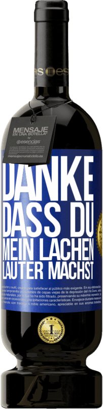 49,95 € Kostenloser Versand | Rotwein Premium Ausgabe MBS® Reserve Danke, dass du mein Lachen lauter machst, mein Lächeln strahlender und mein Leben besser Blaue Markierung. Anpassbares Etikett Reserve 12 Monate Ernte 2015 Tempranillo