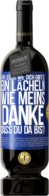 49,95 € Kostenloser Versand | Rotwein Premium Ausgabe MBS® Reserve Für Leute wie dich gibt es ein Lächeln wie meins. Danke, dass du da bist! Blaue Markierung. Anpassbares Etikett Reserve 12 Monate Ernte 2016 Tempranillo