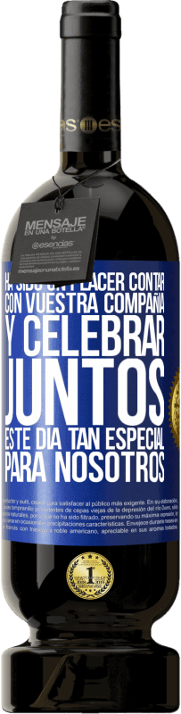 49,95 € Envío gratis | Vino Tinto Edición Premium MBS® Reserva Ha sido un placer contar con vuestra compañía y celebrar juntos este día tan especial para nosotros Etiqueta Azul. Etiqueta personalizable Reserva 12 Meses Cosecha 2016 Tempranillo