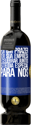 49,95 € Envio grátis | Vinho tinto Edição Premium MBS® Reserva Foi um prazer ter sua empresa e celebrar juntos este dia especial para nós Etiqueta Azul. Etiqueta personalizável Reserva 12 Meses Colheita 2016 Tempranillo