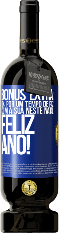 49,95 € Envio grátis | Vinho tinto Edição Premium MBS® Reserva Bônus Extra: Ok, por um tempo de paz com a sua neste Natal. Feliz Ano! Etiqueta Azul. Etiqueta personalizável Reserva 12 Meses Colheita 2015 Tempranillo