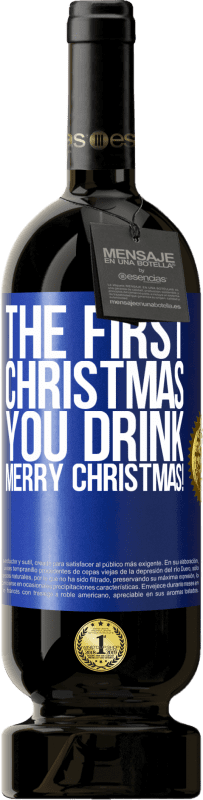 49,95 € Free Shipping | Red Wine Premium Edition MBS® Reserve The first Christmas you drink. Merry Christmas! Blue Label. Customizable label Reserve 12 Months Harvest 2014 Tempranillo
