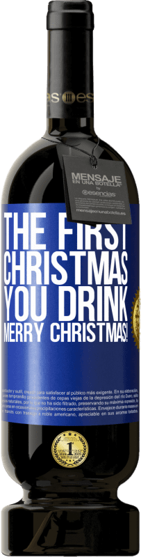 49,95 € Free Shipping | Red Wine Premium Edition MBS® Reserve The first Christmas you drink. Merry Christmas! Blue Label. Customizable label Reserve 12 Months Harvest 2015 Tempranillo