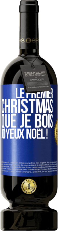 49,95 € Envoi gratuit | Vin rouge Édition Premium MBS® Réserve Le premier christmas que je bois, Joyeux Noël ! Étiquette Bleue. Étiquette personnalisable Réserve 12 Mois Récolte 2015 Tempranillo