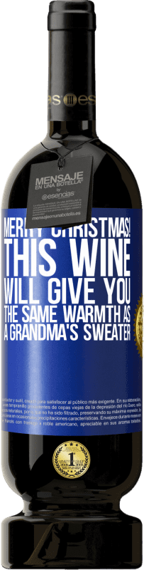 49,95 € Бесплатная доставка | Красное вино Premium Edition MBS® Бронировать Счастливого Рождества! Это вино подарит вам такое же тепло, как бабушкин свитер Синяя метка. Настраиваемая этикетка Бронировать 12 Месяцы Урожай 2014 Tempranillo
