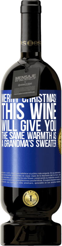 49,95 € Free Shipping | Red Wine Premium Edition MBS® Reserve Merry Christmas! This wine will give you the same warmth as a grandma's sweater Blue Label. Customizable label Reserve 12 Months Harvest 2016 Tempranillo