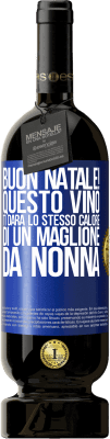 49,95 € Spedizione Gratuita | Vino rosso Edizione Premium MBS® Riserva Buon natale! Questo vino ti darà lo stesso calore di un maglione da nonna Etichetta Blu. Etichetta personalizzabile Riserva 12 Mesi Raccogliere 2015 Tempranillo