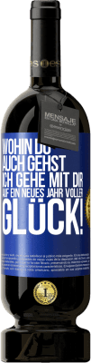 49,95 € Kostenloser Versand | Rotwein Premium Ausgabe MBS® Reserve Wohin du auch gehst, ich gehe mit dir. Auf ein neues Jahr voller Glück! Blaue Markierung. Anpassbares Etikett Reserve 12 Monate Ernte 2014 Tempranillo