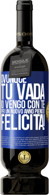 49,95 € Spedizione Gratuita | Vino rosso Edizione Premium MBS® Riserva Ovunque tu vada, io vengo con te. Per un nuovo anno pieno di felicità! Etichetta Blu. Etichetta personalizzabile Riserva 12 Mesi Raccogliere 2015 Tempranillo