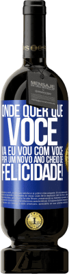 49,95 € Envio grátis | Vinho tinto Edição Premium MBS® Reserva Onde quer que você vá, eu vou com você. Por um novo ano cheio de felicidade! Etiqueta Azul. Etiqueta personalizável Reserva 12 Meses Colheita 2016 Tempranillo