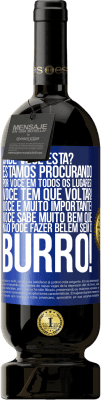 49,95 € Envio grátis | Vinho tinto Edição Premium MBS® Reserva Onde você está? Estamos procurando por você em todos os lugares! Você tem que voltar! Você é muito importante! Você sabe Etiqueta Azul. Etiqueta personalizável Reserva 12 Meses Colheita 2014 Tempranillo