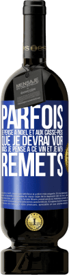 49,95 € Envoi gratuit | Vin rouge Édition Premium MBS® Réserve Parfois, je pense à Noël et aux casse-pieds que je devrai voir. Mais je pense à ce vin et je m'en remets Étiquette Bleue. Étiquette personnalisable Réserve 12 Mois Récolte 2015 Tempranillo