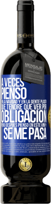 49,95 € Envío gratis | Vino Tinto Edición Premium MBS® Reserva A veces pienso en la navidad y en la gente plasta que tendré que ver por obligación. Pero después pienso en este vino y se Etiqueta Azul. Etiqueta personalizable Reserva 12 Meses Cosecha 2014 Tempranillo