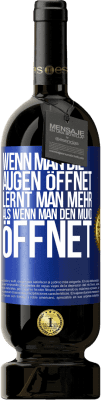 49,95 € Kostenloser Versand | Rotwein Premium Ausgabe MBS® Reserve Wenn man die Augen öffnet, lernt man mehr, als wenn man den Mund öffnet Blaue Markierung. Anpassbares Etikett Reserve 12 Monate Ernte 2014 Tempranillo