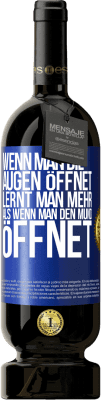 49,95 € Kostenloser Versand | Rotwein Premium Ausgabe MBS® Reserve Wenn man die Augen öffnet, lernt man mehr, als wenn man den Mund öffnet Blaue Markierung. Anpassbares Etikett Reserve 12 Monate Ernte 2016 Tempranillo