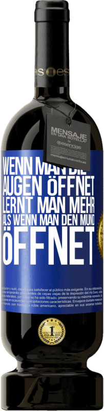 49,95 € Kostenloser Versand | Rotwein Premium Ausgabe MBS® Reserve Wenn man die Augen öffnet, lernt man mehr, als wenn man den Mund öffnet Blaue Markierung. Anpassbares Etikett Reserve 12 Monate Ernte 2015 Tempranillo