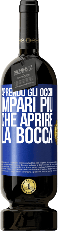 49,95 € Spedizione Gratuita | Vino rosso Edizione Premium MBS® Riserva Aprendo gli occhi impari più che aprire la bocca Etichetta Blu. Etichetta personalizzabile Riserva 12 Mesi Raccogliere 2015 Tempranillo