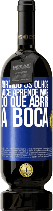 49,95 € Envio grátis | Vinho tinto Edição Premium MBS® Reserva Abrindo os olhos, você aprende mais do que abrir a boca Etiqueta Azul. Etiqueta personalizável Reserva 12 Meses Colheita 2015 Tempranillo